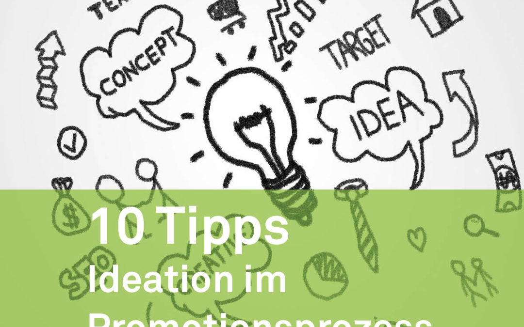 DieZehn: 10 Tipps für Ideation im Promotionsprozess