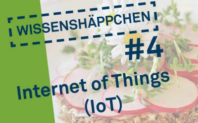 Wissenshäppchen #4: Internet of Things (IoT)