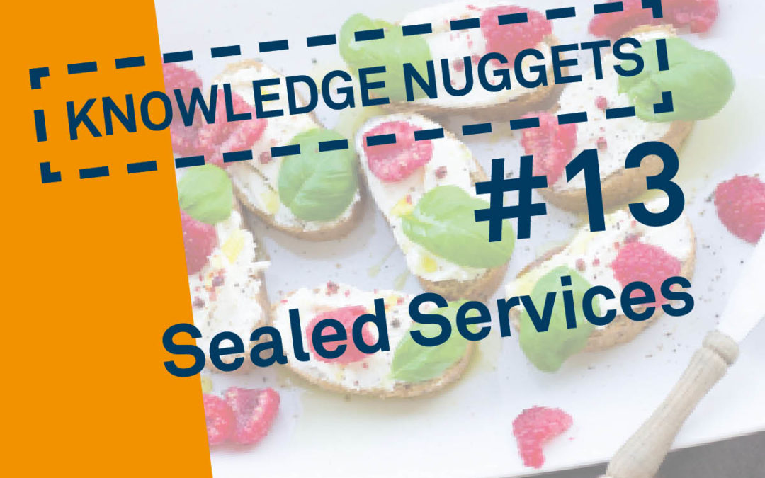 Knowledge Nugget #13: Sealed Services