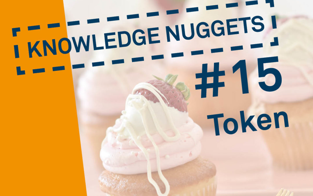 Knowledge Nugget #15: Token