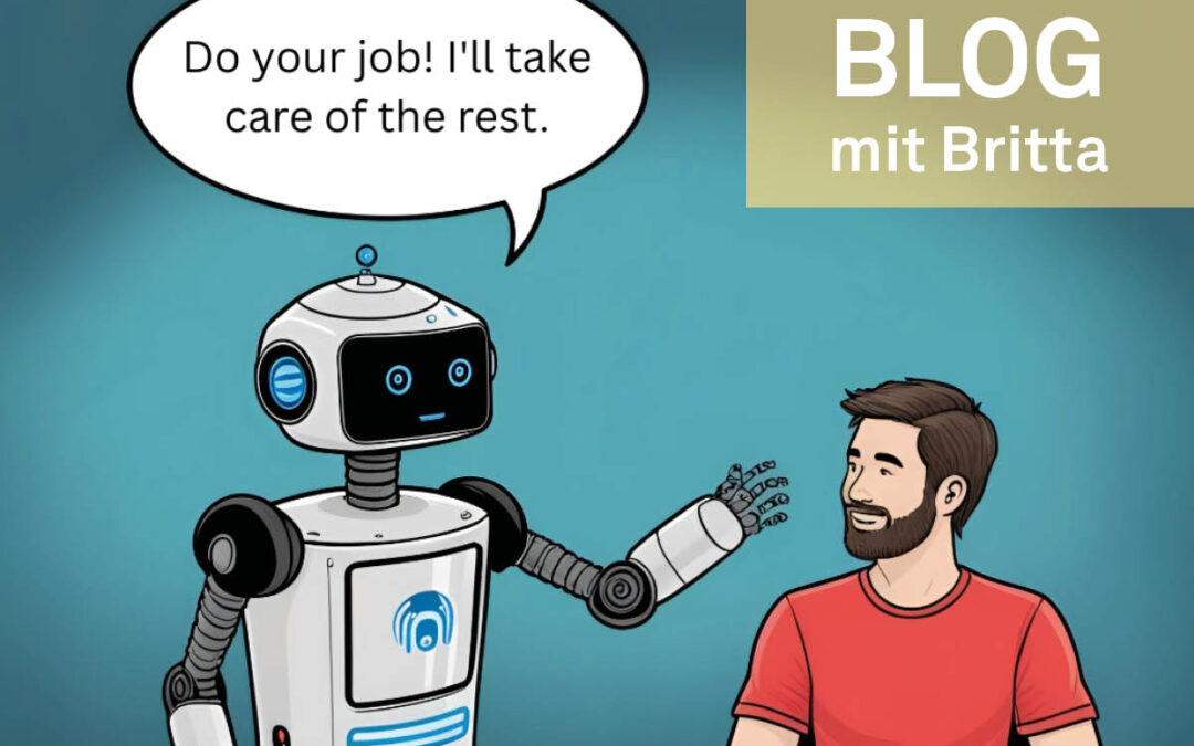 Roboter spricht mit Mensch: "Do your Job! I'll take care of the rest."