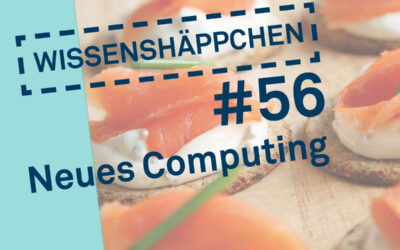 Wissenshäppchen #56: Neues Computing
