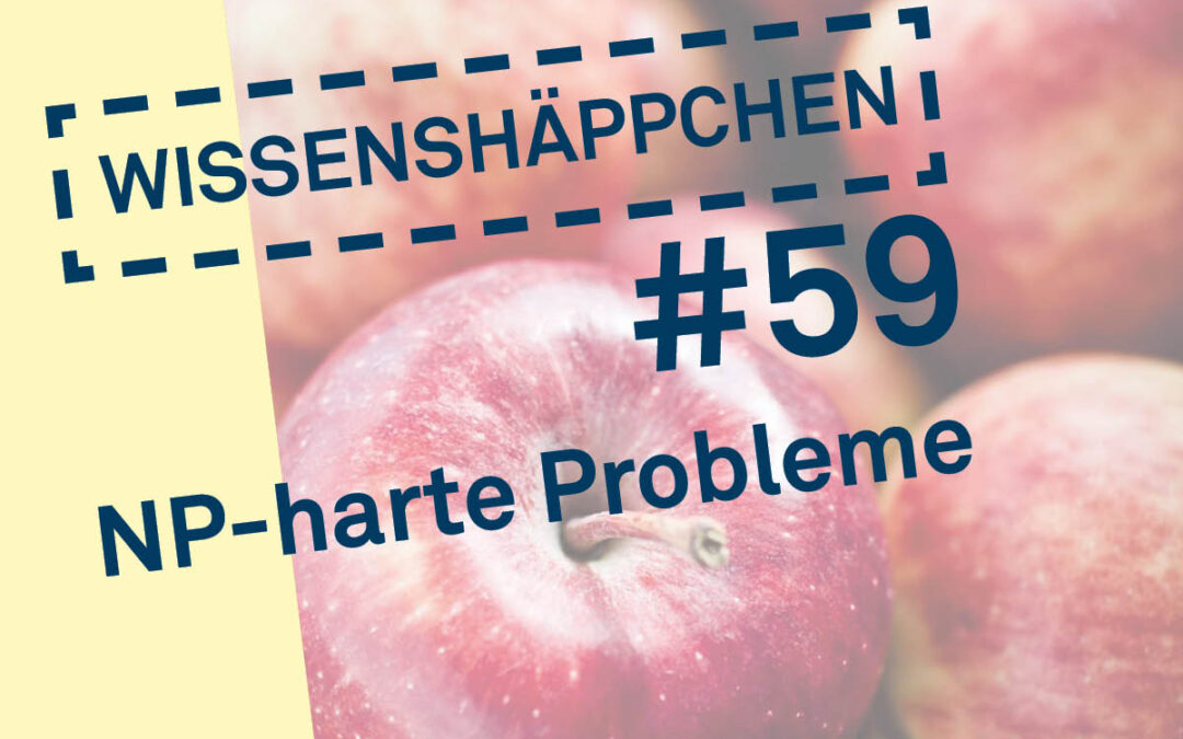 Wissenshäppchen 59: NP-harte Probleme